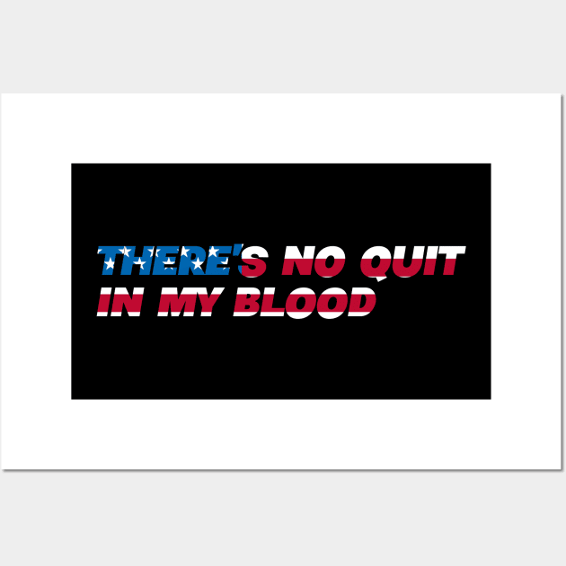 There's No Quit In My Blood - USA American Pride Wall Art by Tesla